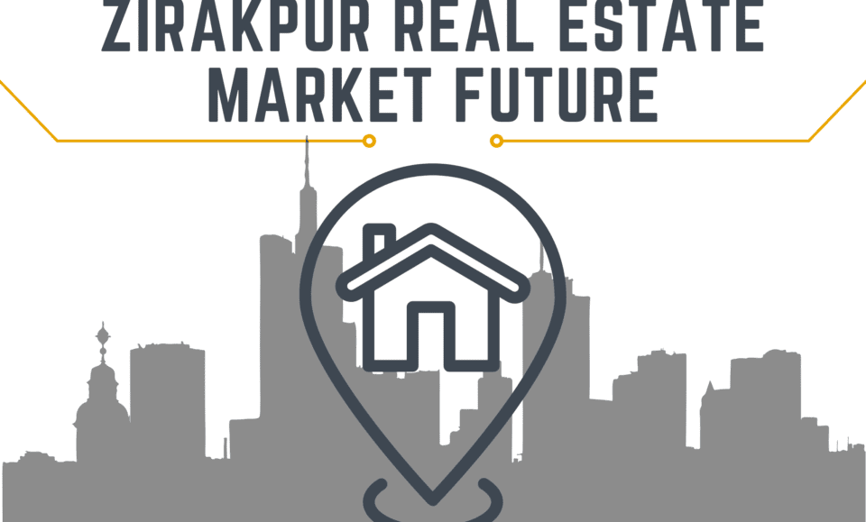 About Zirakpur Real Estate Future